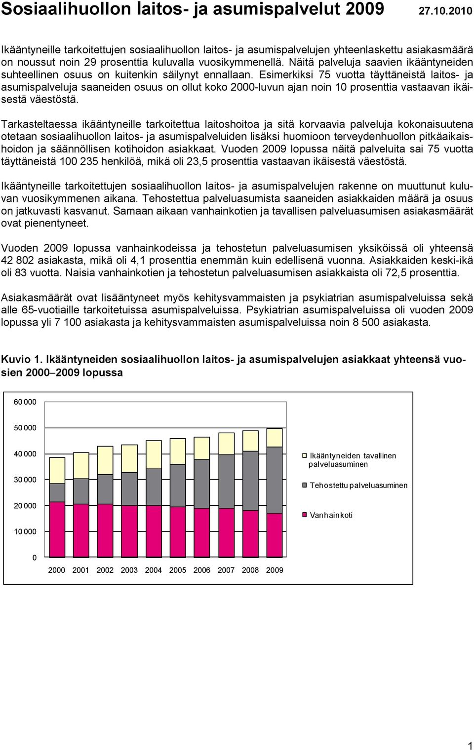 Näitä palveluja saavien ikääntyneiden suhteellinen osuus on kuitenkin säilynyt ennallaan.