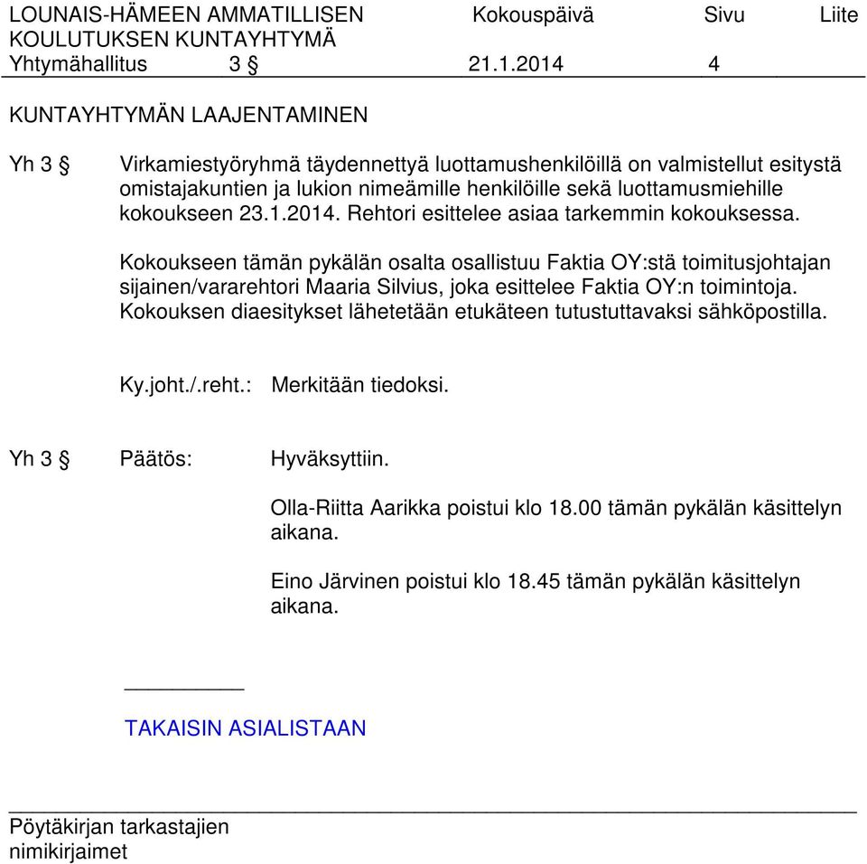 luottamusmiehille kokoukseen 23.1.2014. Rehtori esittelee asiaa tarkemmin kokouksessa.