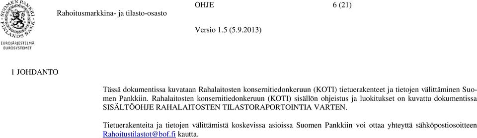 Rahalaitosten konsernitiedonkeruun (KOTI) sisällön ohjeistus ja luokitukset on kuvattu dokumentissa SISÄLTÖOHJE