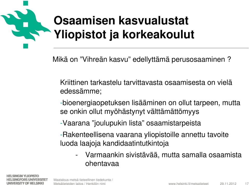 mutta se onkin ollut myöhästynyt välttämättömyys -Vaarana joulupukin lista osaamistarpeista -Rakenteellisena vaarana