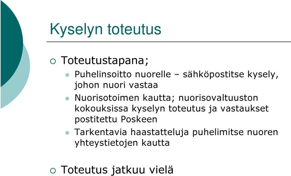 kokouksissa kyselyn toteutus ja vastaukset postitettu Poskeen