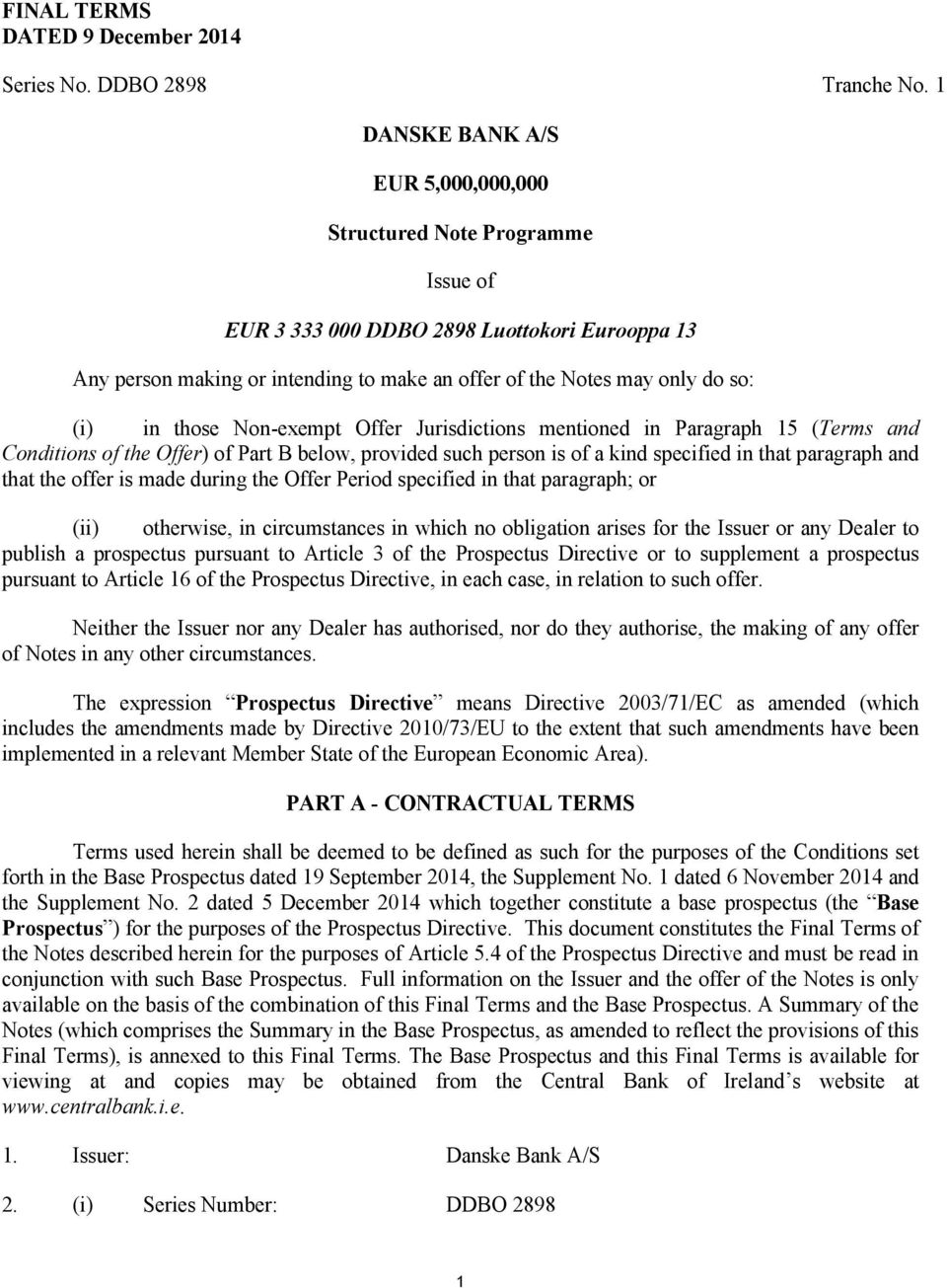 in those Non-exempt Offer Jurisdictions mentioned in Paragraph 15 (Terms and Conditions of the Offer) of Part B below, provided such person is of a kind specified in that paragraph and that the offer