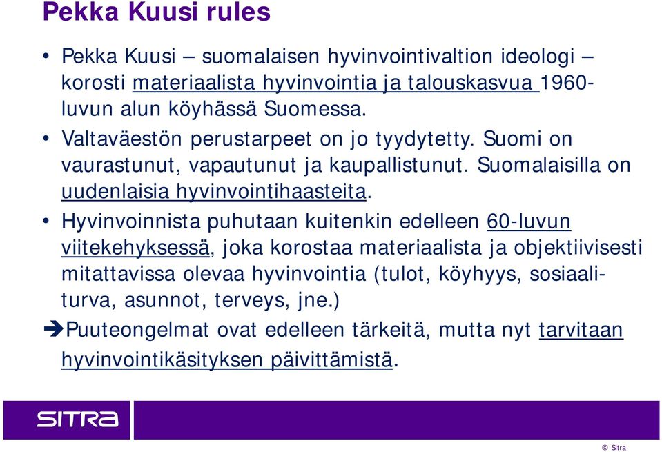 Suomalaisilla on uudenlaisia hyvinvointihaasteita.