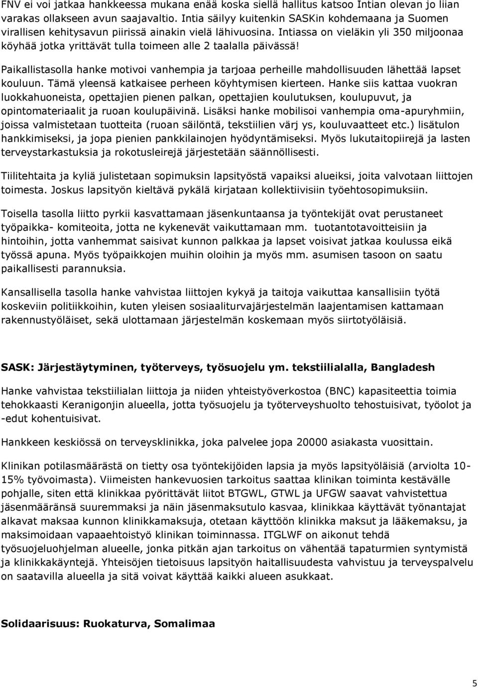 Intiassa on vieläkin yli 350 miljoonaa köyhää jotka yrittävät tulla toimeen alle 2 taalalla päivässä!