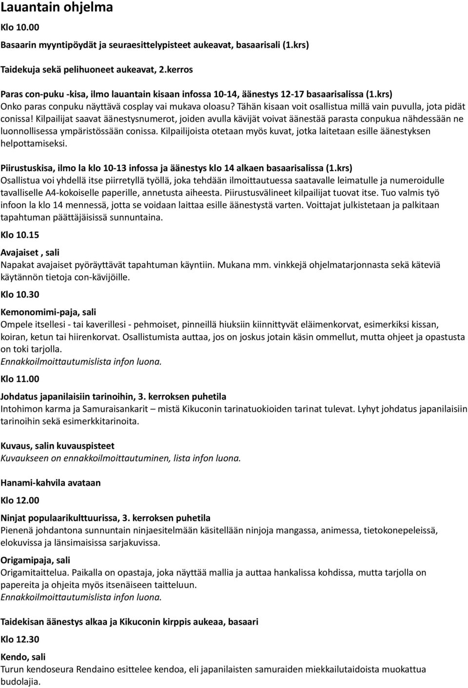 Tähän kisaan voit osallistua millä vain puvulla, jota pidät conissa!