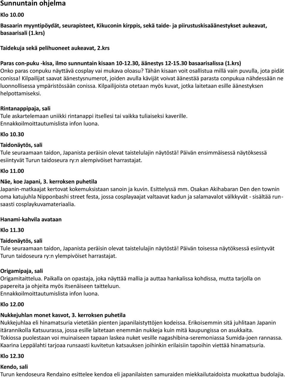 Tähän kisaan voit osallistua millä vain puvulla, jota pidät conissa!