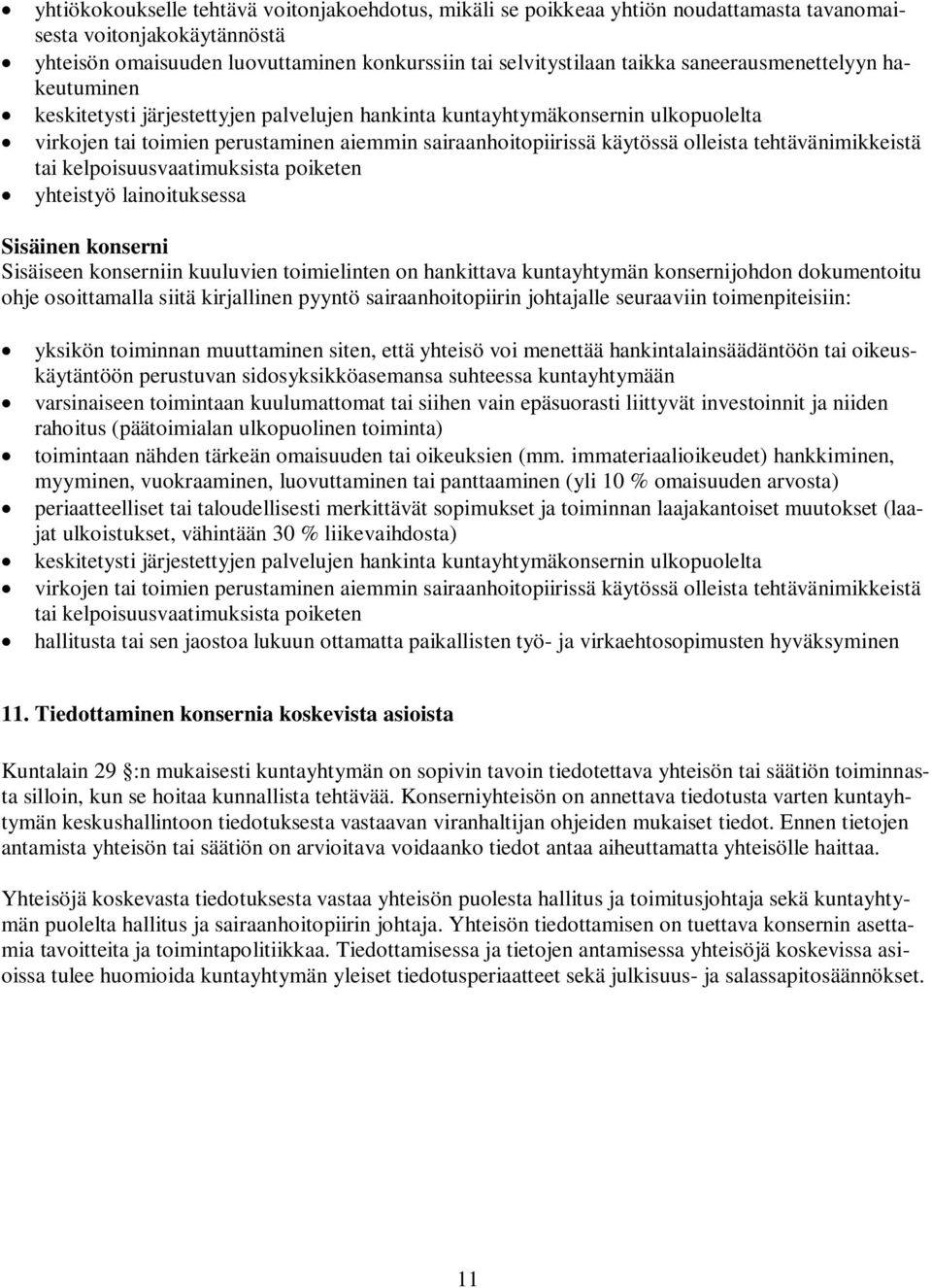 tehtävänimikkeistä tai kelpoisuusvaatimuksista poiketen yhteistyö lainoituksessa Sisäinen konserni Sisäiseen konserniin kuuluvien toimielinten on hankittava kuntayhtymän konsernijohdon dokumentoitu