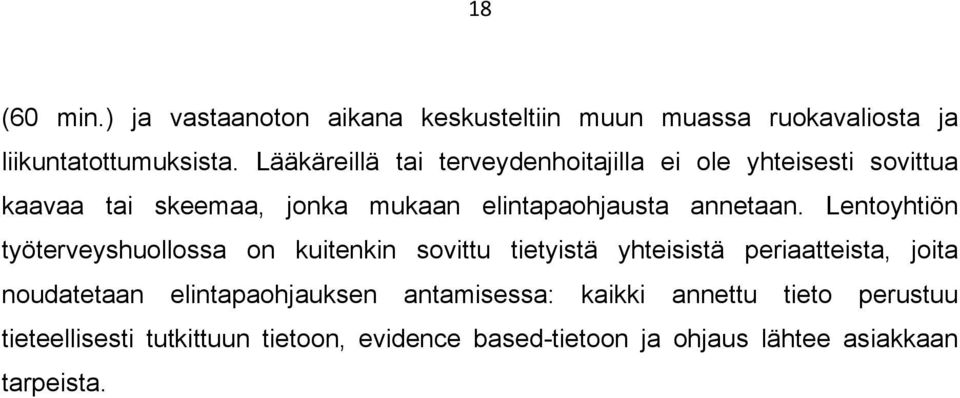 Lentoyhtiön työterveyshuollossa on kuitenkin sovittu tietyistä yhteisistä periaatteista, joita noudatetaan