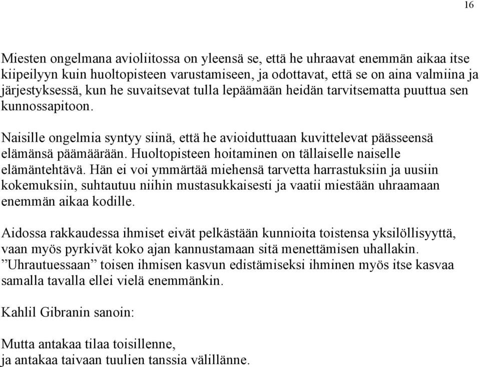 Huoltopisteen hoitaminen on tällaiselle naiselle elämäntehtävä.