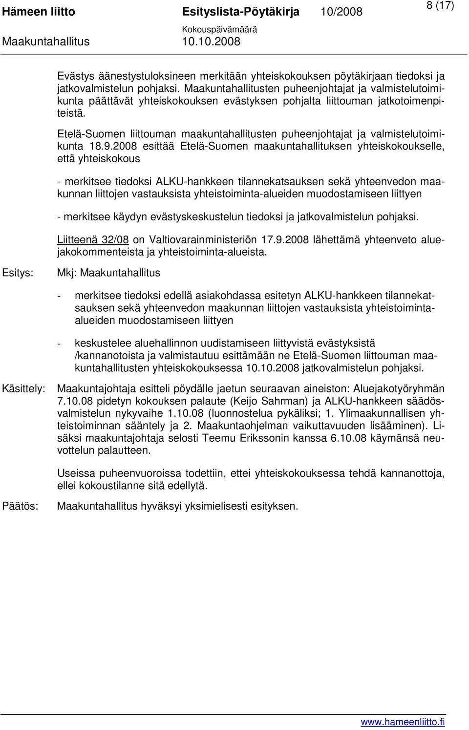 Etelä-Suomen liittouman maakuntahallitusten puheenjohtajat ja valmistelutoimikunta 18.9.