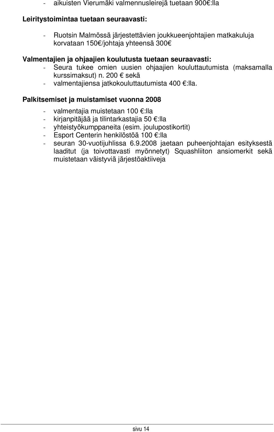 200 sekä - valmentajiensa jatkokouluttautumista 400 :lla.