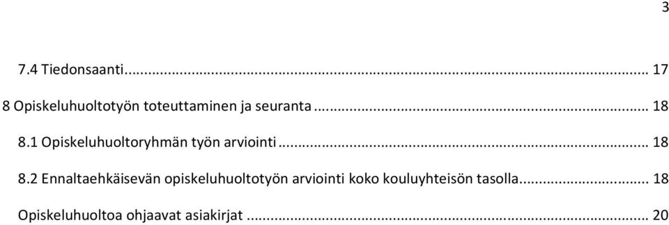 1 Opiskeluhuoltoryhmän työn arviointi... 18 8.