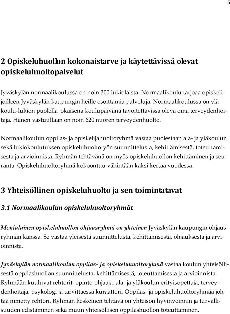 Hänen vastuullaan on noin 620 nuoren terveydenhuolto.