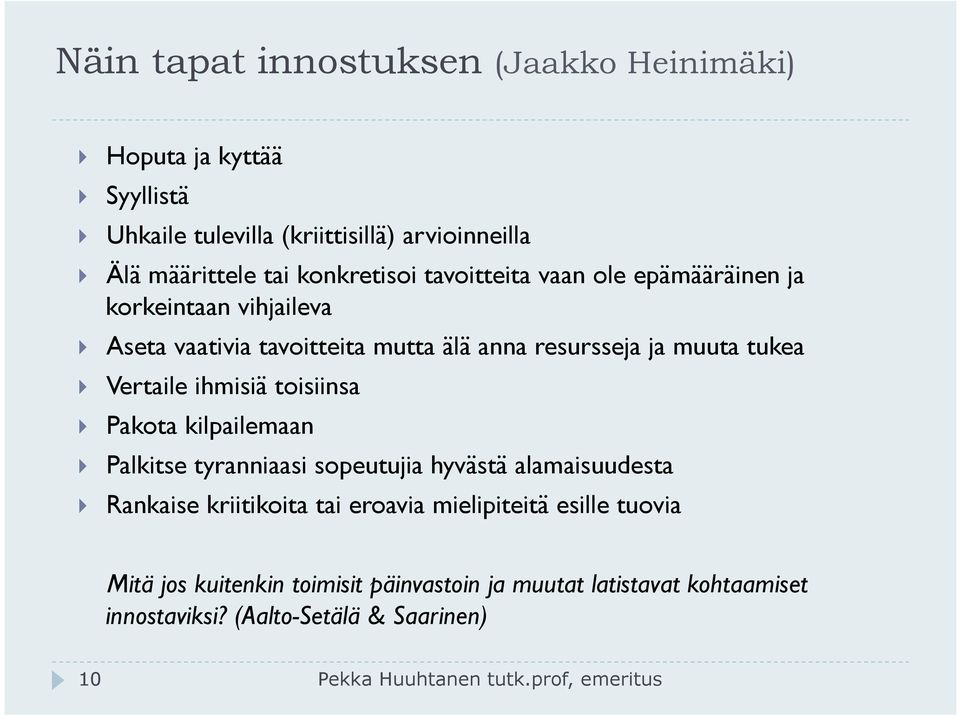 Vertaile ihmisiä toisiinsa } Pakota kilpailemaan } Palkitse tyranniaasi sopeutujia hyvästä alamaisuudesta } Rankaise kriitikoita tai eroavia