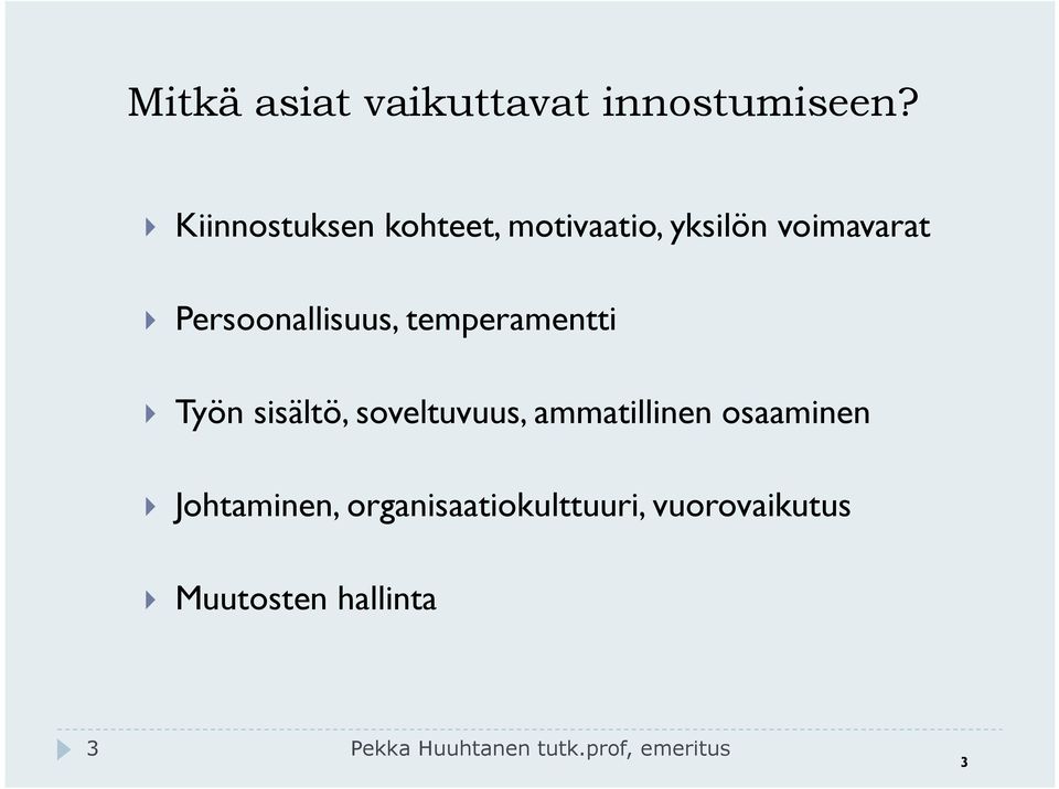 Persoonallisuus, temperamentti } Työn sisältö, soveltuvuus, ammatillinen