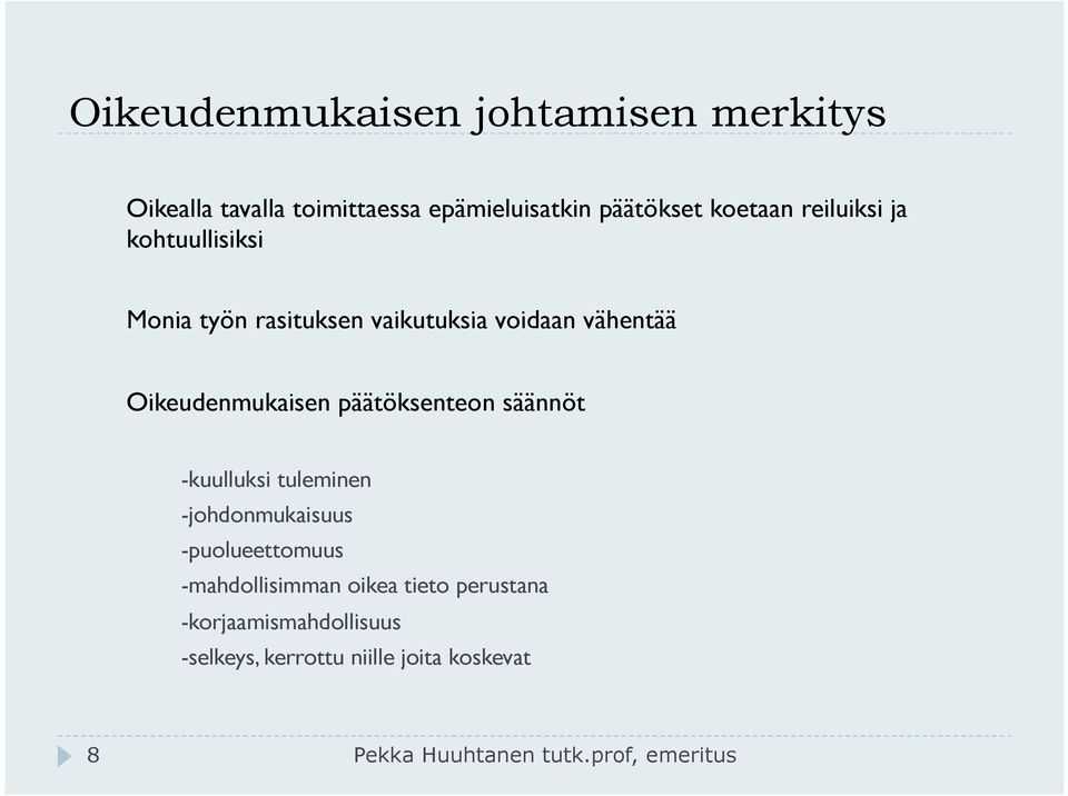 päätöksenteon säännöt -kuulluksi tuleminen -johdonmukaisuus -puolueettomuus -mahdollisimman oikea