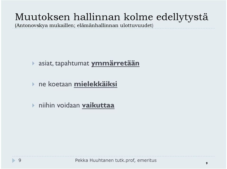 tapahtumat ymmärretään } ne koetaan mielekkäiksi }