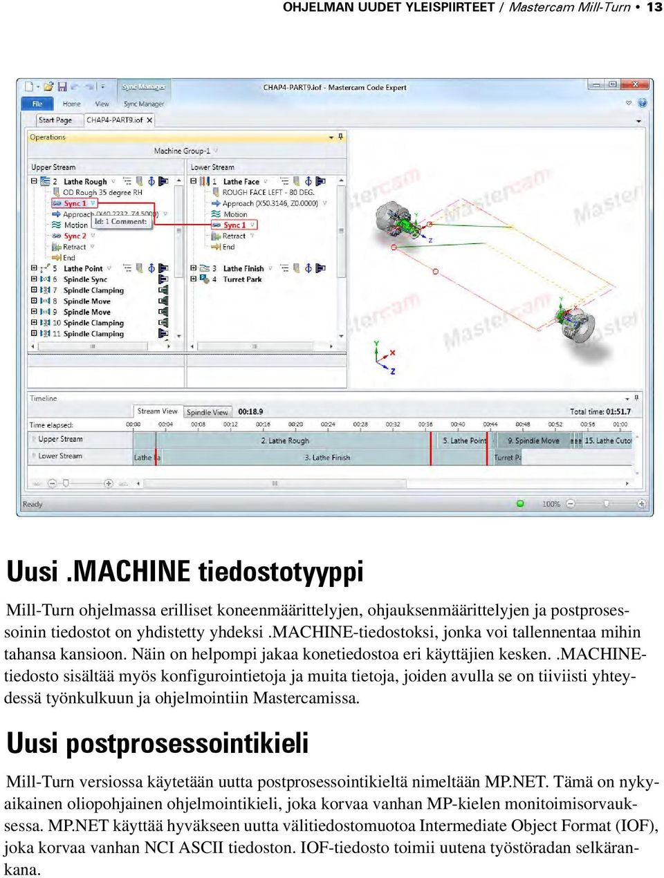 machine-tiedostoksi, jonka voi tallennentaa mihin tahansa kansioon. Näin on helpompi jakaa konetiedostoa eri käyttäjien kesken.