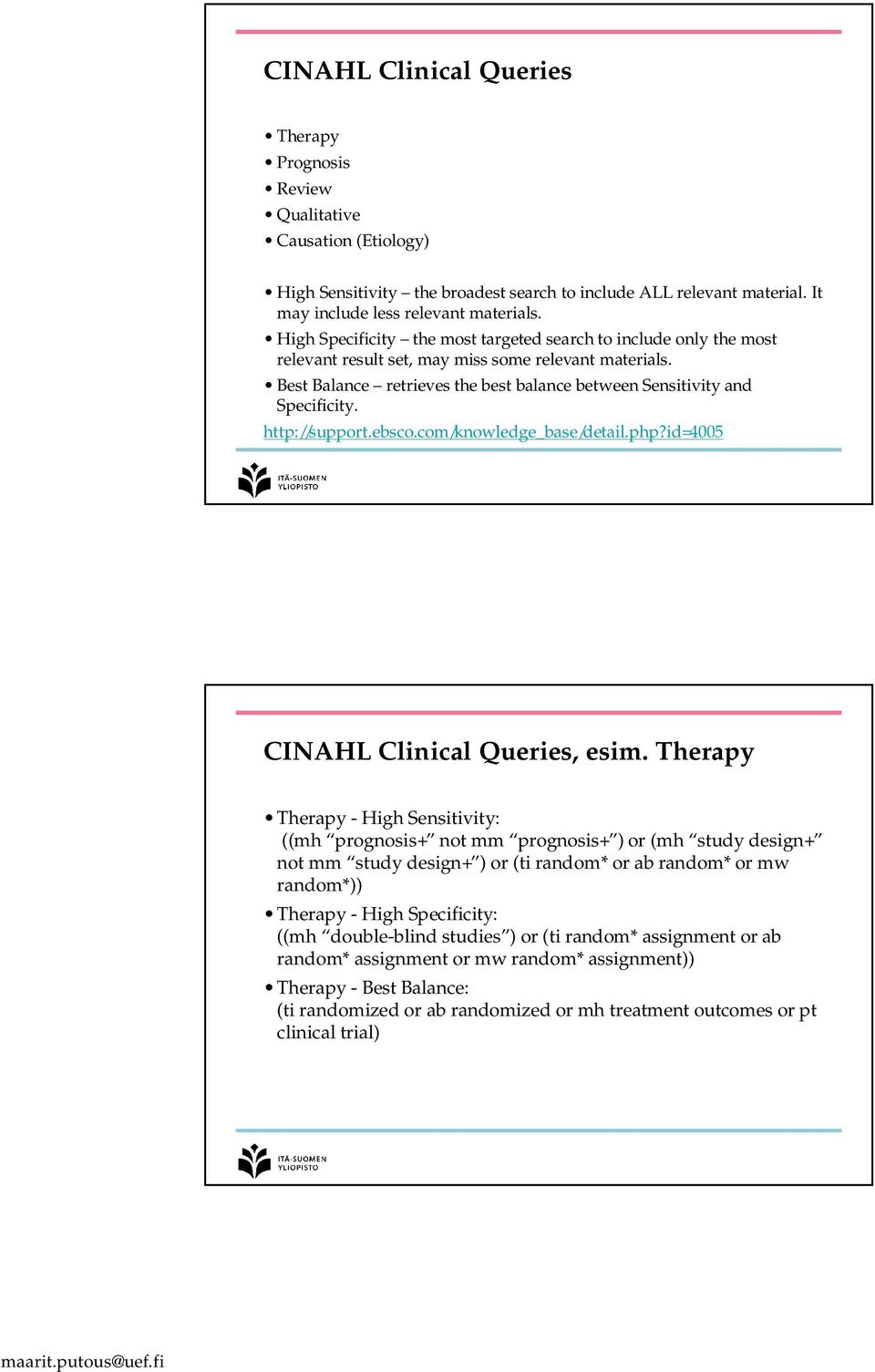 http://support.ebsco.com/knowledge_base/detail.php?id=4005 CINAHL Clinical Queries, esim.