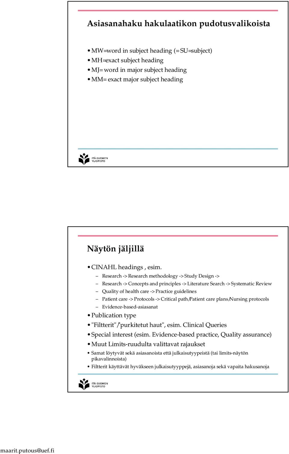 Research -> Research methodology -> Study Design -> Research -> Concepts and principles -> Literature Search -> Systematic Review Quality of health care -> Practice guidelines Patient care ->