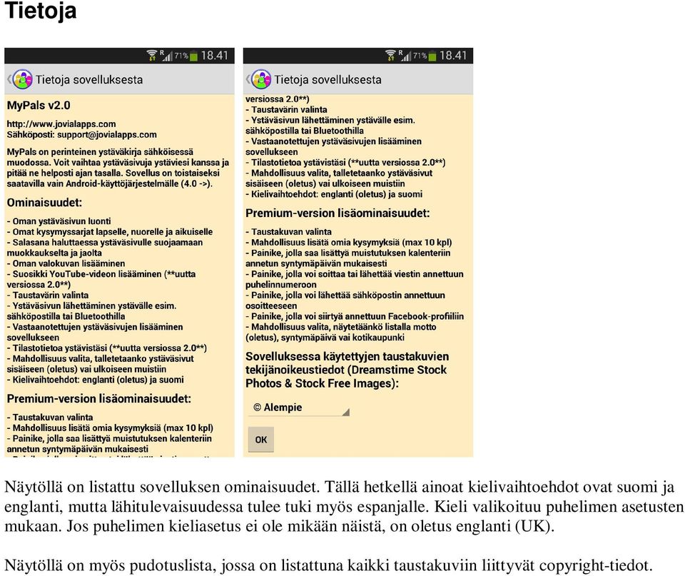 tuki myös espanjalle. Kieli valikoituu puhelimen asetusten mukaan.