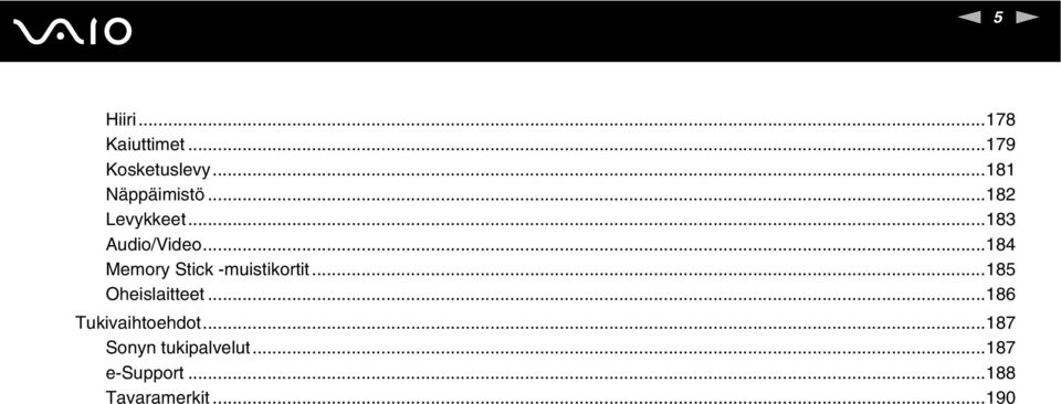 ..184 Memory Stick -muistikortit...185 Oheislaitteet.
