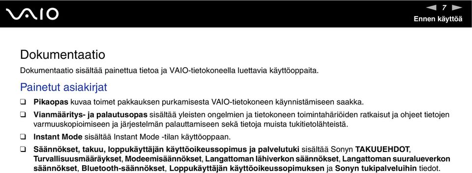 Vianmääritys- ja palautusopas sisältää yleisten ongelmien ja tietokoneen toimintahäriöiden ratkaisut ja ohjeet tietojen varmuuskopioimiseen ja järjestelmän palauttamiseen sekä tietoja muista