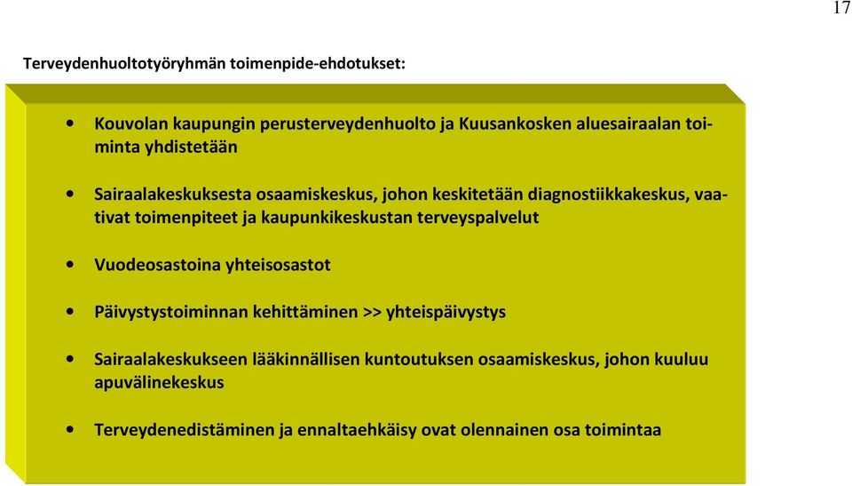 kaupunkikeskustan terveyspalvelut Vuodeosastoina yhteisosastot Päivystystoiminnan kehittäminen >> yhteispäivystys