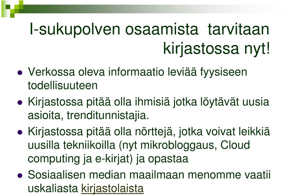 löytävät uusia asioita, trenditunnistajia.