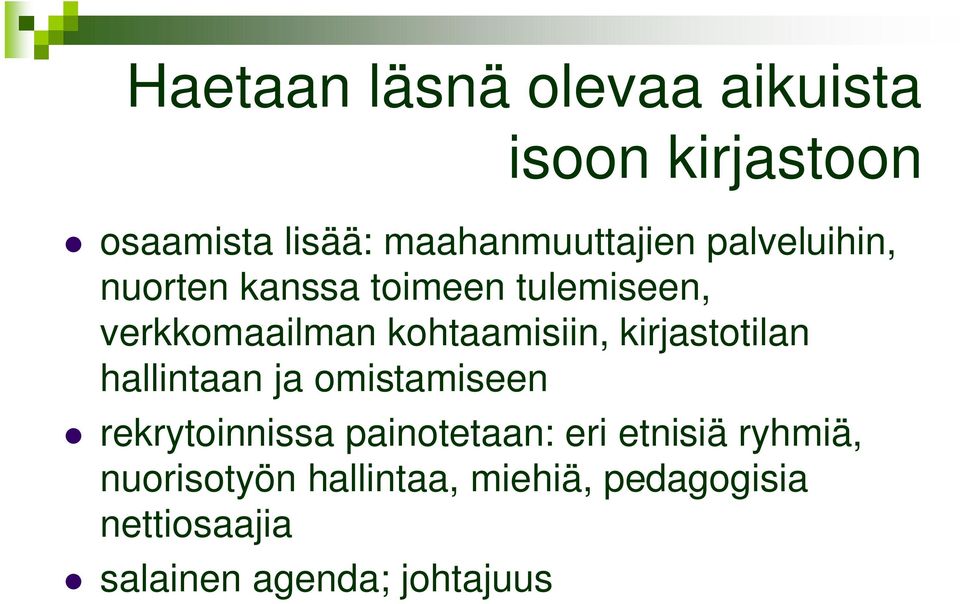 kirjastotilan hallintaan ja omistamiseen rekrytoinnissa painotetaan: eri etnisiä