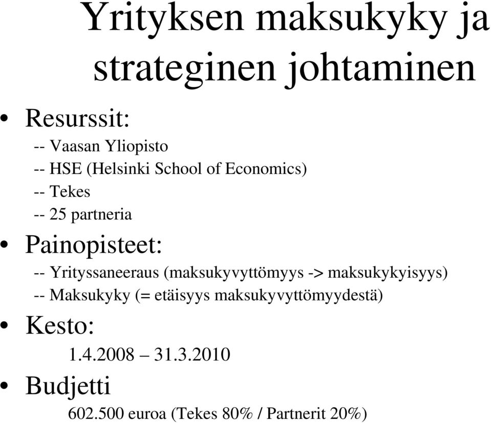 Yrityssaneeraus (maksukyvyttömyys -> maksukykyisyys) -- Maksukyky (= etäisyys