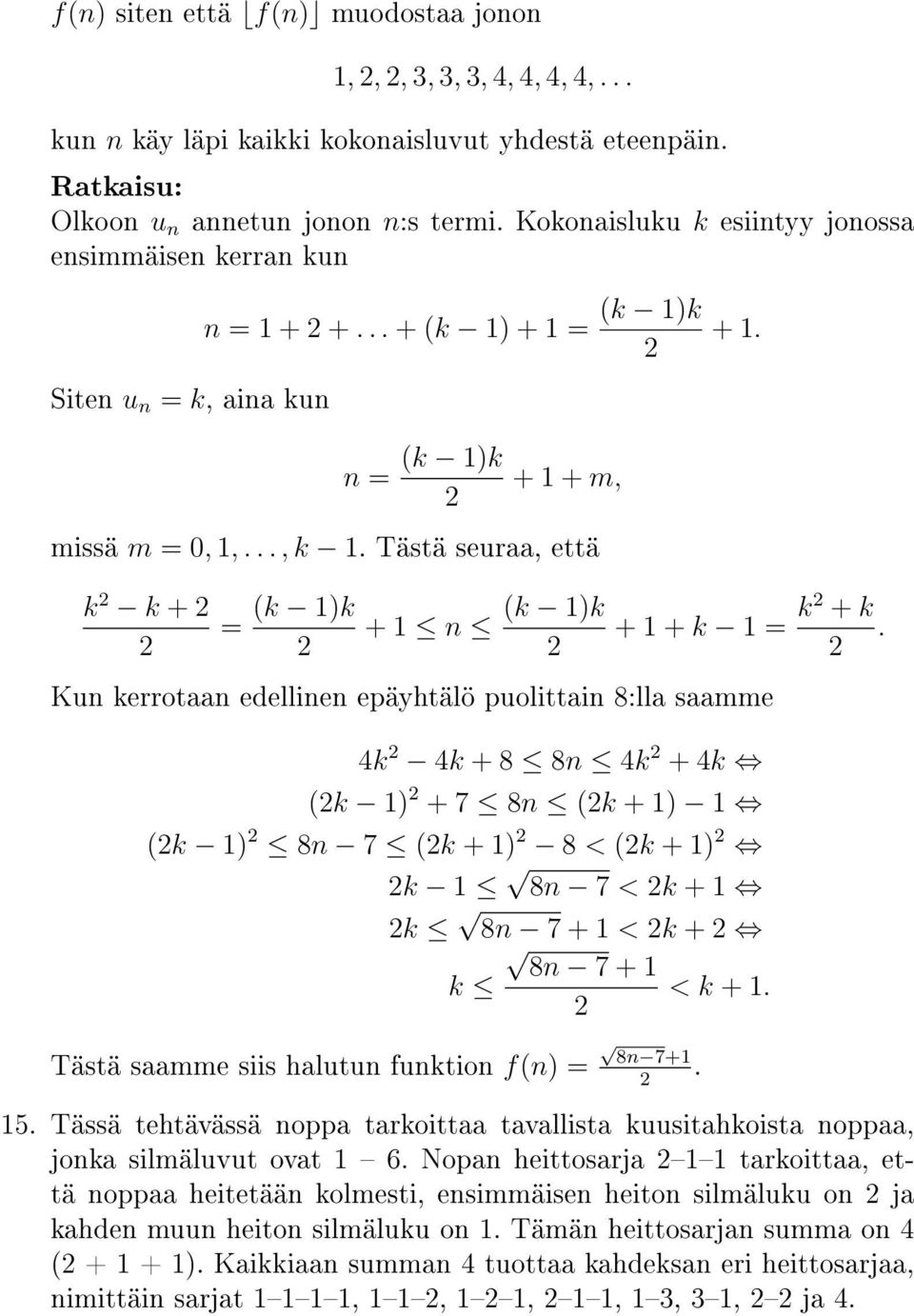 Tästä seuraa, että k k + = (k )k + n (k )k + + k = k + k.