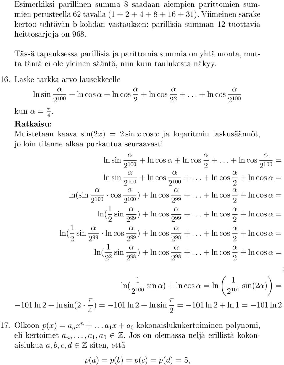 Tässä tapauksessa parillisia ja parittomia summia on yhtä monta, mutta tämä ei ole yleinen sääntö, niin kuin taulukosta näkyy. 6.