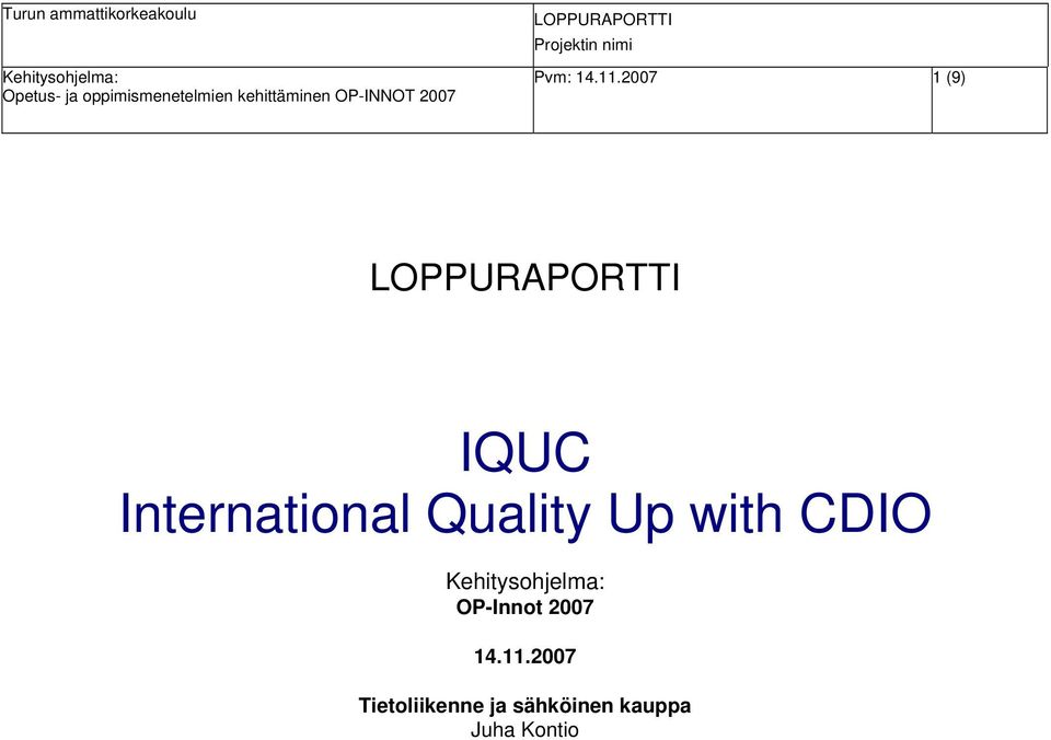 2007 1 (9) LOPPURAPORTTI IQUC International Quality Up with CDIO