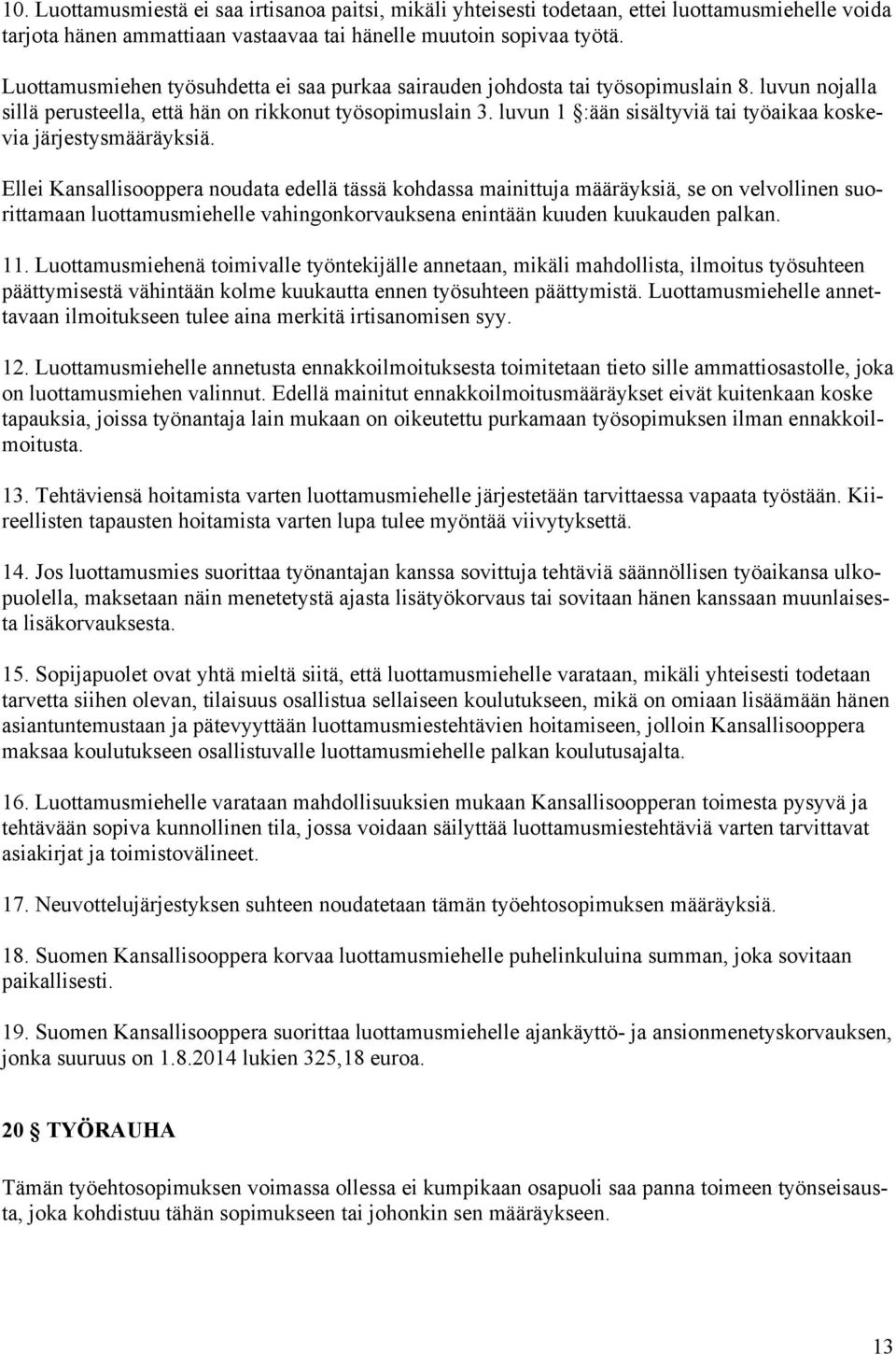 luvun 1 :ään sisältyviä tai työaikaa koskevia järjestysmääräyksiä.