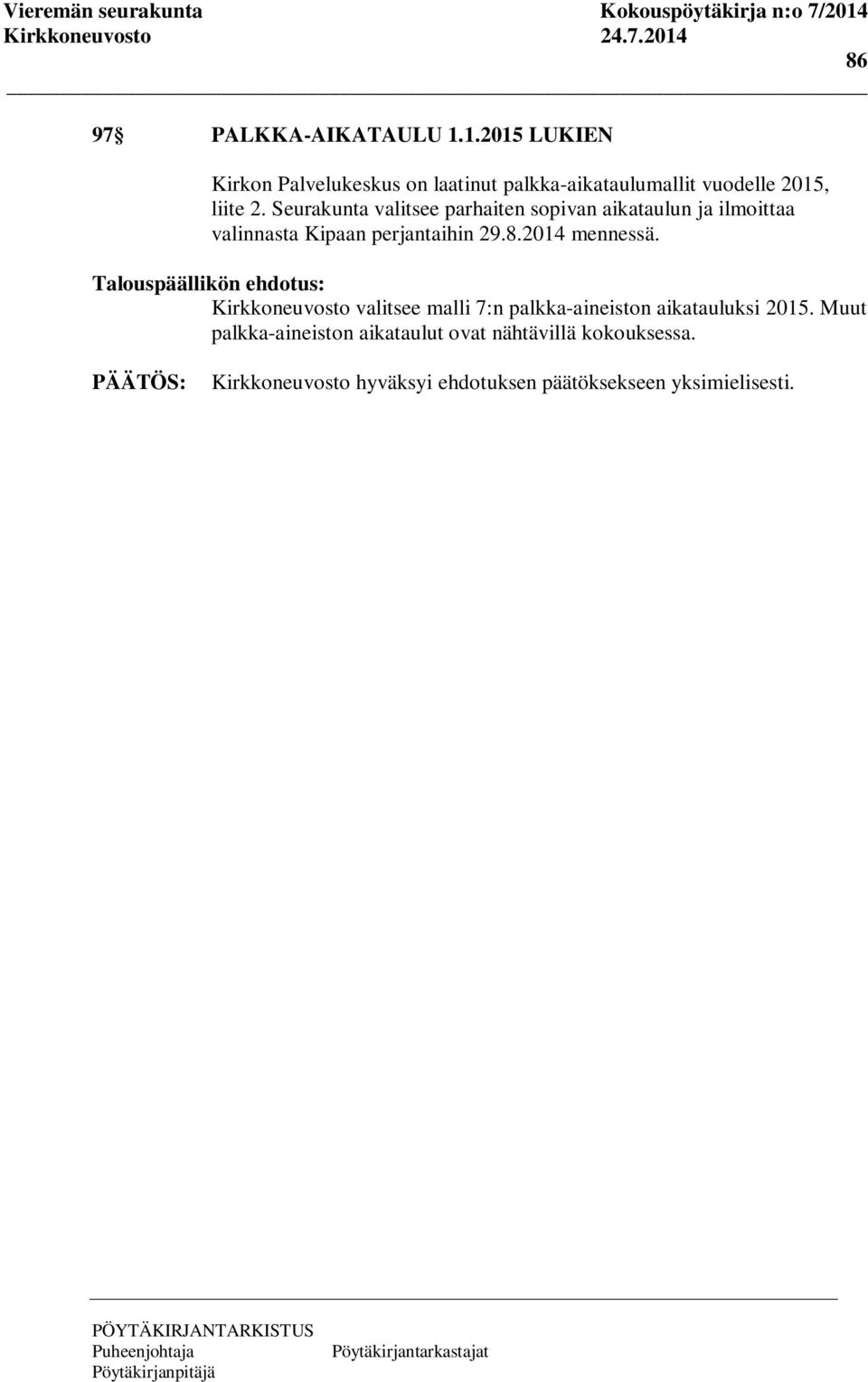 Seurakunta valitsee parhaiten sopivan aikataulun ja ilmoittaa valinnasta Kipaan perjantaihin 29.