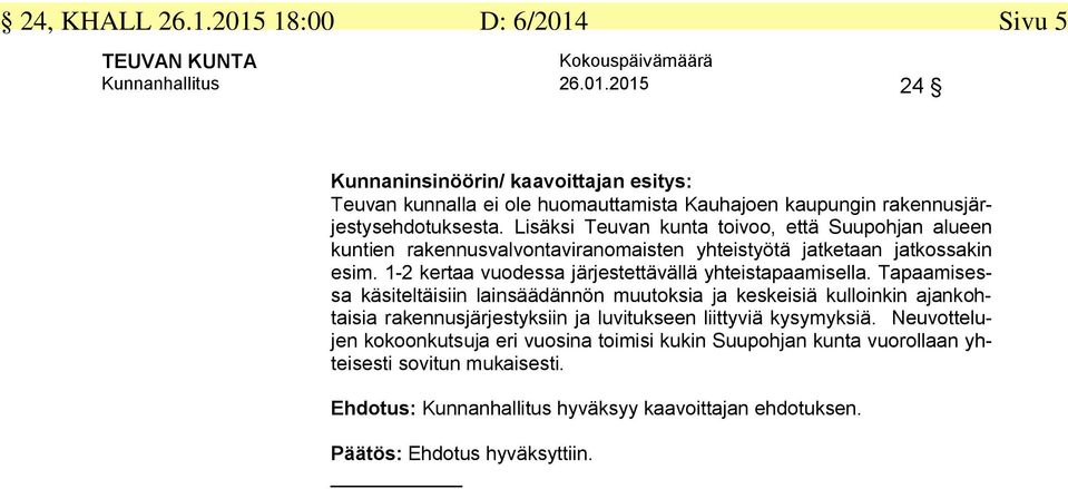 1-2 kertaa vuodessa järjestettävällä yhteistapaamisella.