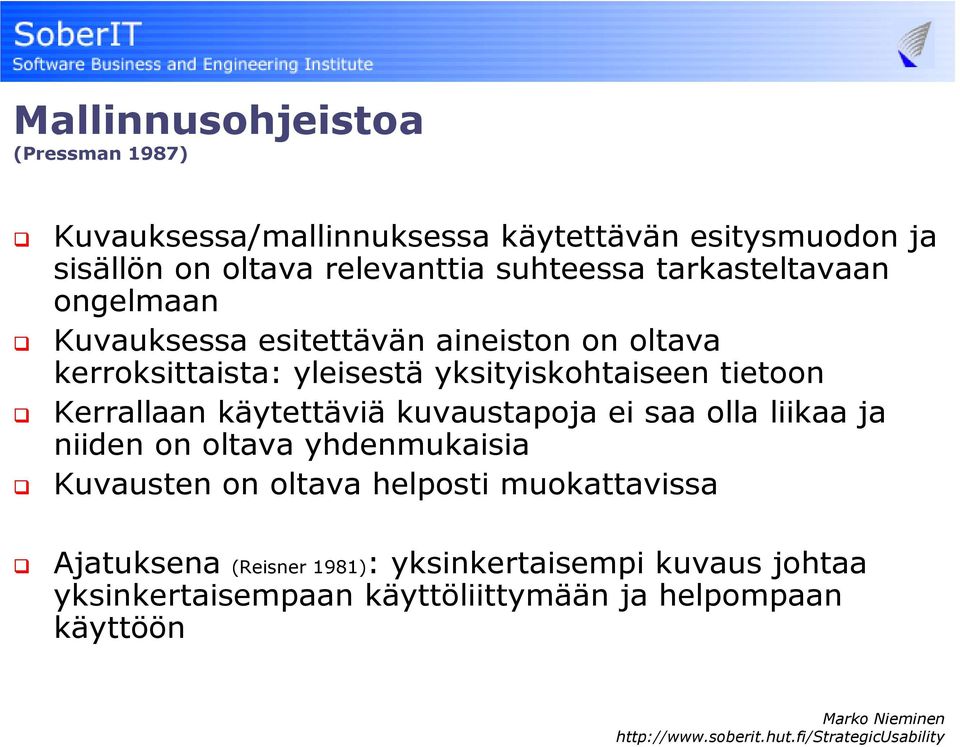 tietoon Kerrallaan käytettäviä kuvaustapoja ei saa olla liikaa ja niiden on oltava yhdenmukaisia Kuvausten on oltava helposti