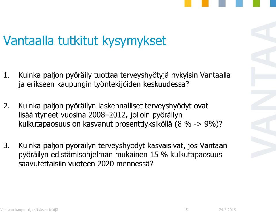 Kuinka paljon pyöräilyn laskennalliset terveyshyödyt ovat lisääntyneet vuosina 2008 2012, jolloin pyöräilyn kulkutapaosuus on