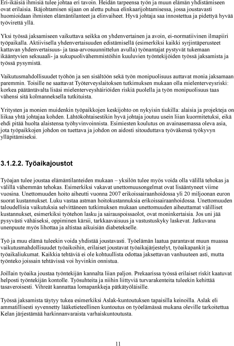 Yksi työssä jaksamiseen vaikuttava seikka on yhdenvertainen ja avoin, ei-normatiivinen ilmapiiri työpaikalla.