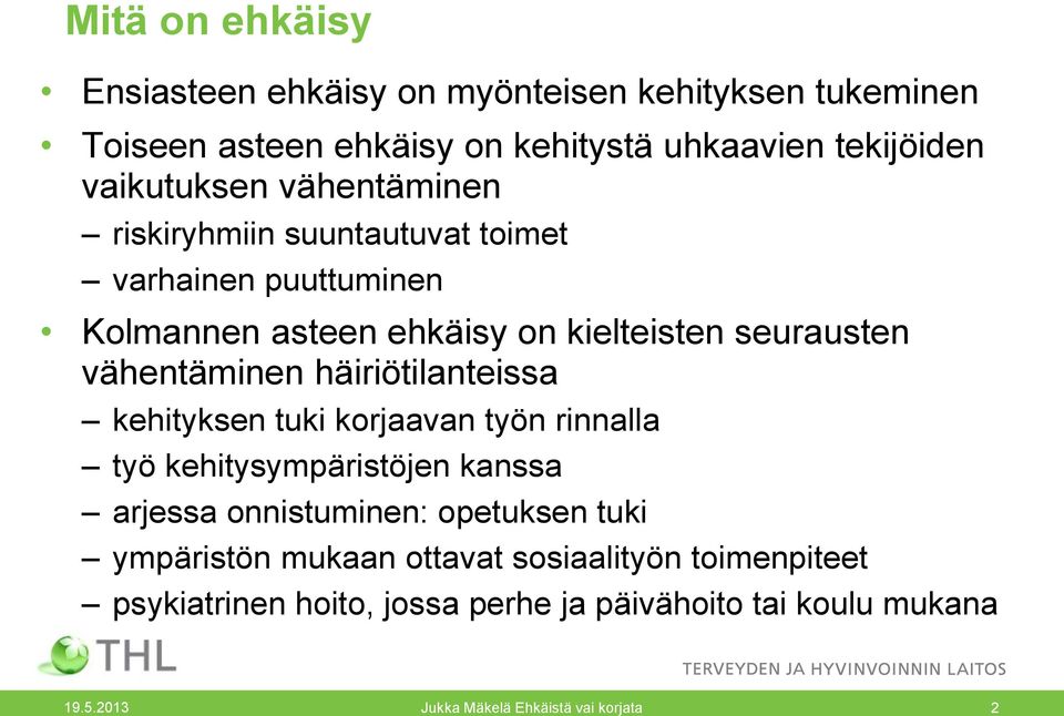 häiriötilanteissa kehityksen tuki korjaavan työn rinnalla työ kehitysympäristöjen kanssa arjessa onnistuminen: opetuksen tuki ympäristön