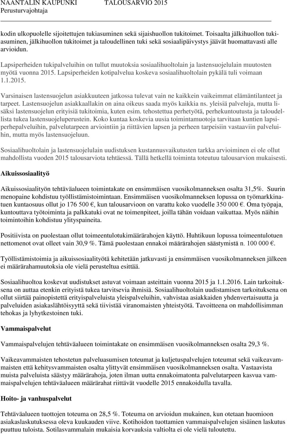 Lapsiperheiden tukipalveluihin on tullut muutoksia sosiaalihuoltolain ja lastensuojelulain muutosten myötä vuonna 2015.