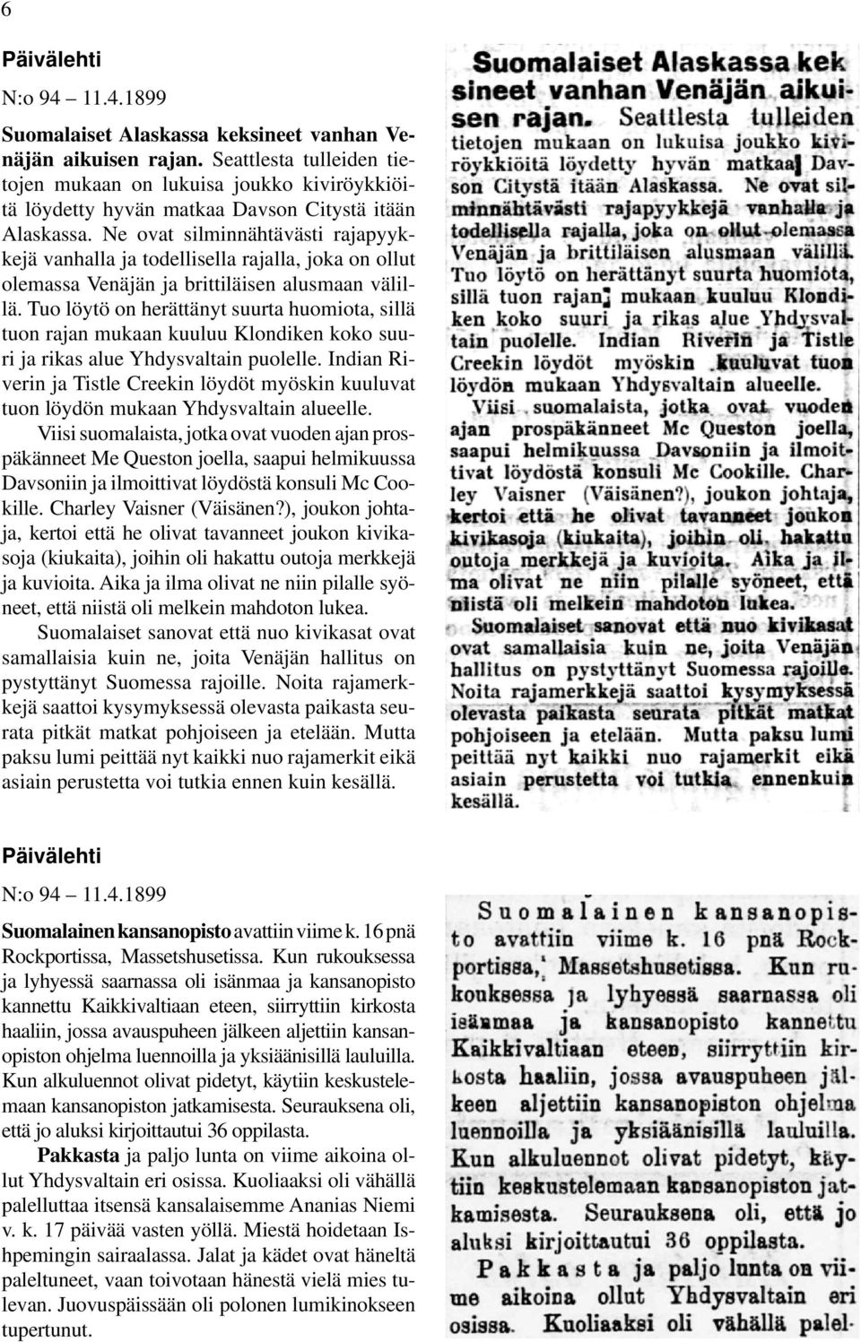 Ne ovat silminnähtävästi rajapyykkejä vanhalla ja todellisella rajalla, joka on ollut olemassa Venäjän ja brittiläisen alusmaan välillä.