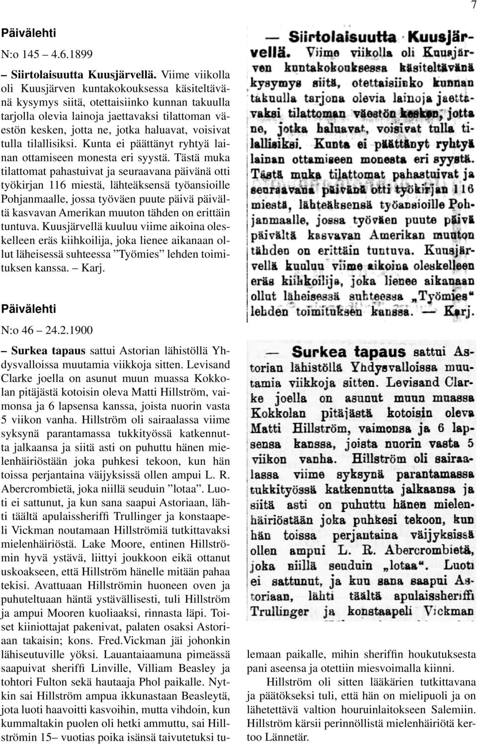 voisivat tulla tilallisiksi. Kunta ei päättänyt ryhtyä lainan ottamiseen monesta eri syystä.