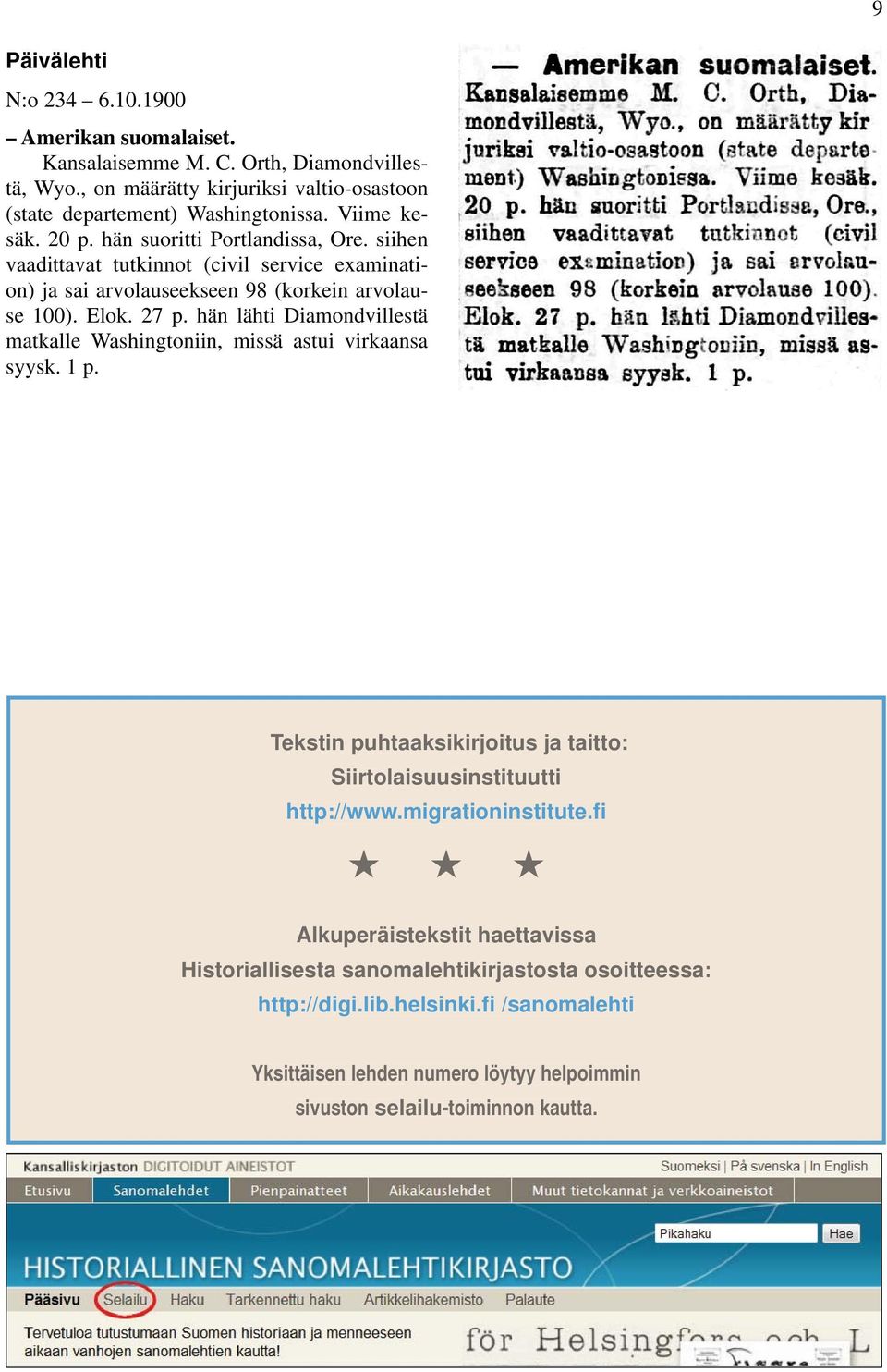 hän lähti Diamondvillestä matkalle Washingtoniin, missä astui virkaansa syysk. 1 p. Tekstin puhtaaksikirjoitus ja taitto: Siirtolaisuusinstituutti http://www.migrationinstitute.