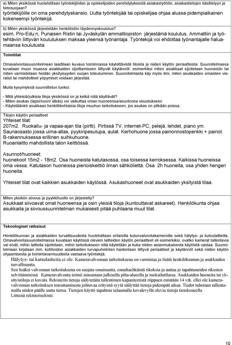 Pro-Edu:n, Punaisen Ristin tai Jyväskylän ammattiopiston järjestämä koulutus. Ammattiin ja työtehtäviin liittyvän koulutuksen maksaa yleensä työnantaja.