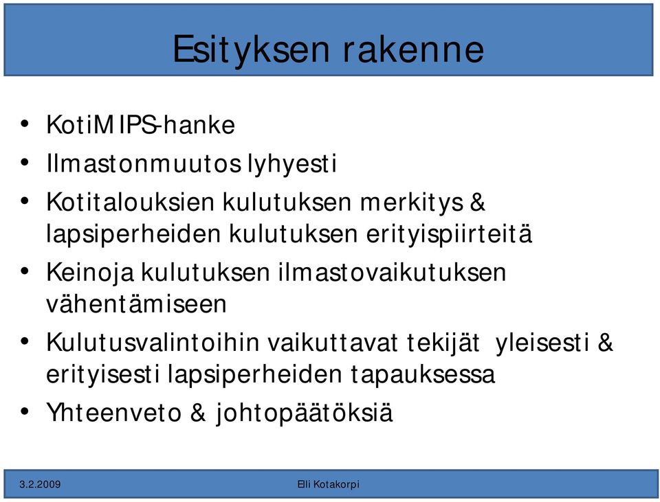 kulutuksen ilmastovaikutuksen vähentämiseen Kulutusvalintoihin vaikuttavat