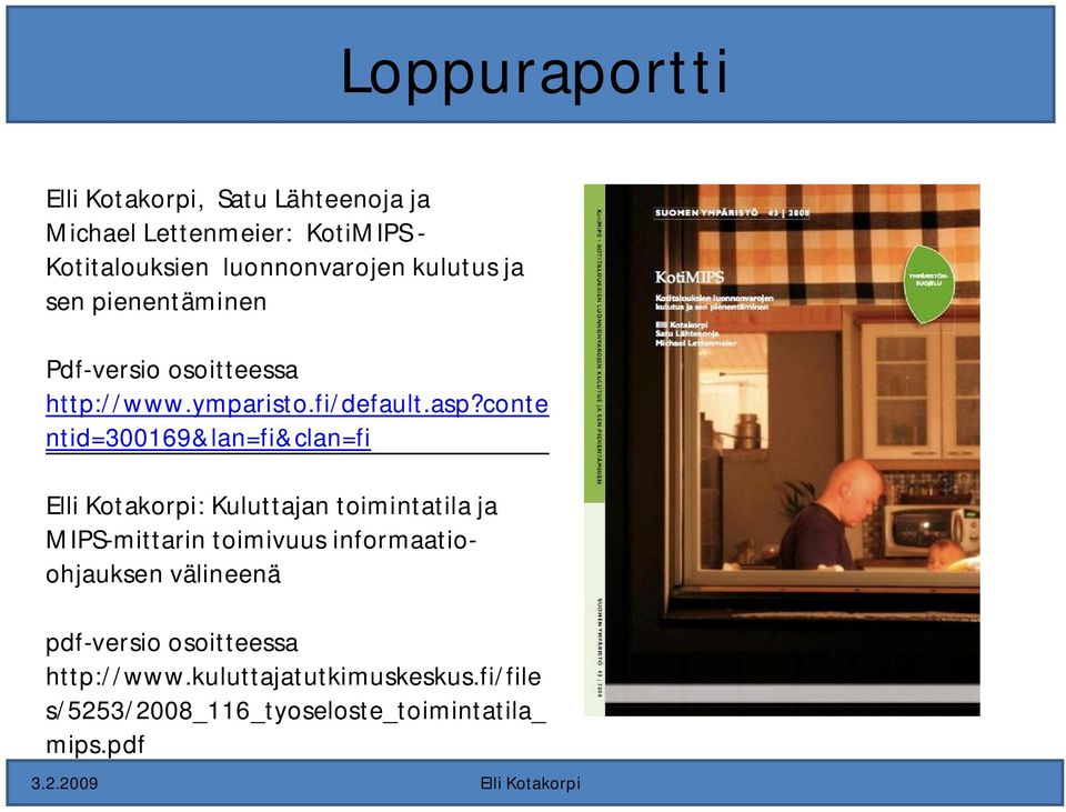 conte ntid=300169&lan=fi&clan=fi Elli Kotakorpi: Kuluttajan toimintatila ja MIPS-mittarin toimivuus