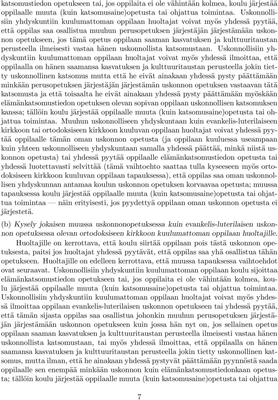 opetus oppilaan saaman kasvatuksen ja kulttuuritaustan perusteella ilmeisesti vastaa hänen uskonnollista katsomustaan.