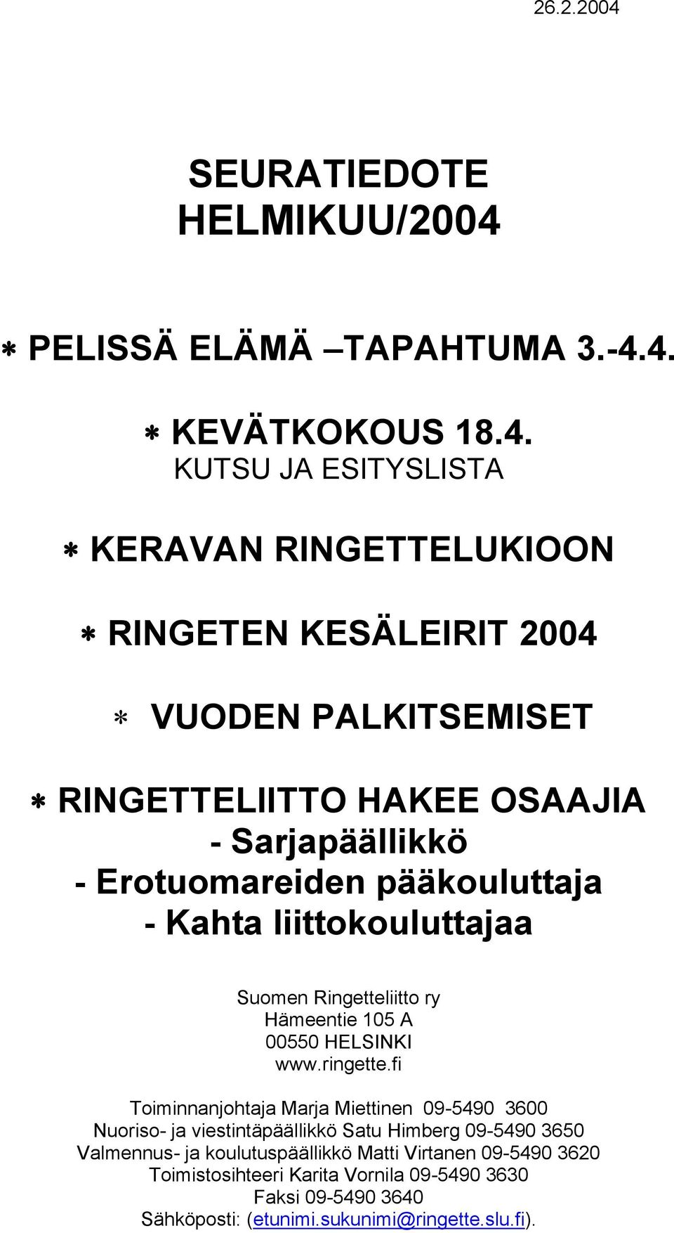 PELISSÄ ELÄMÄ TAPAHTUMA 3.-4.